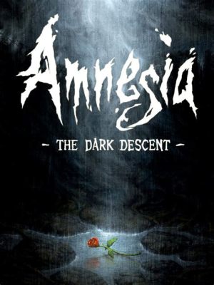  Amnesia: The Dark Descent - เกมสยองขวัญสุดระทึกที่ทำให้คุณหลงลืมความทรงจำไป!